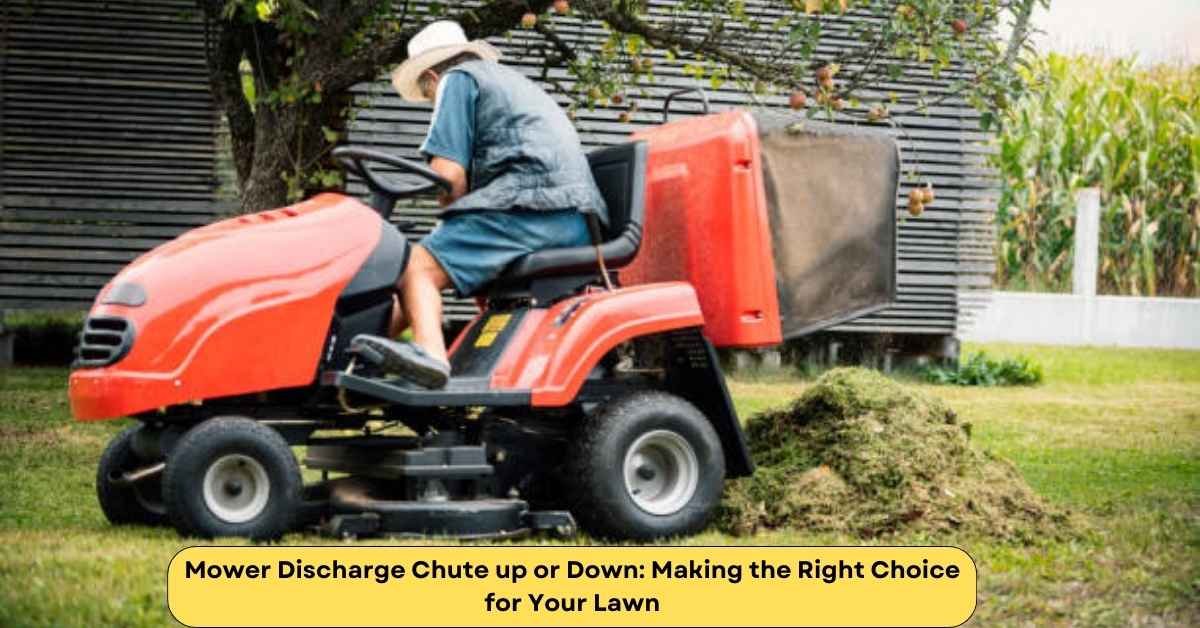 Mower Discharge Chute up or Down: Making the Right Choice for Your Lawn