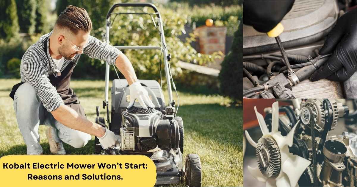 Kobalt Electric Mower Won’t Start: Reasons and Solutions